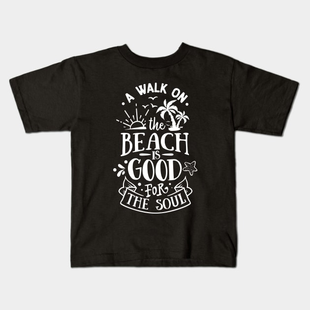 A Walk On the Beach Is Good For Your soul Kids T-Shirt by busines_night